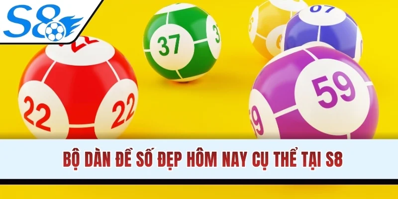 Bộ dàn đề số đẹp hôm nay cụ thể tại S8