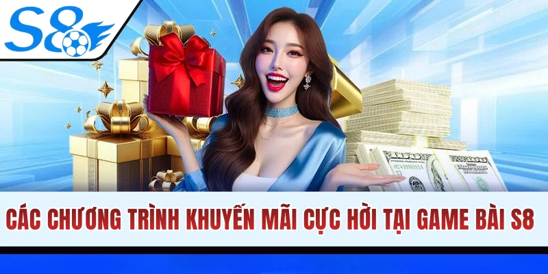 Các chương trình khuyến mãi cực hời tại game bài S8