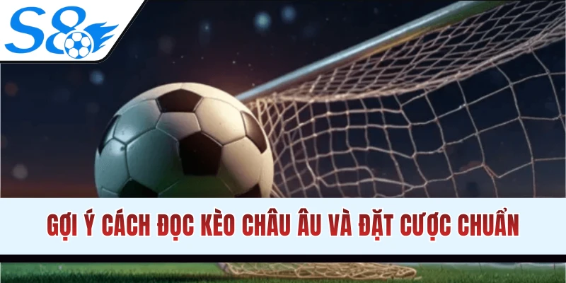 Mẹo chơi kèo Châu Âu luôn thắng