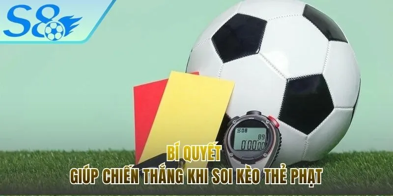 Chiến thuật cược kèo thẻ phạt hiệu quả cao