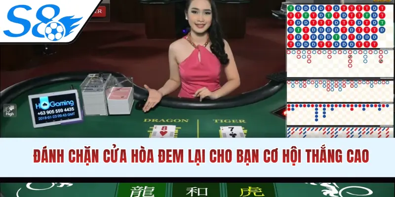 Đánh chặn cửa hòa đem lại cho bạn cơ hội thắng cao