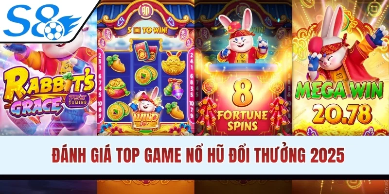 Đánh giá top game nổ hũ đổi thưởng 2025