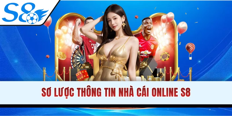 Giới thiệu thông tin nhà cái trực tuyến S8