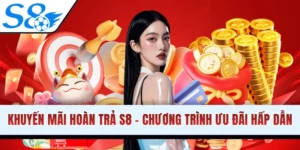 Khuyến Mãi Hoàn Trả S8 - Chương Trình Ưu Đãi Siêu Hấp Dẫn