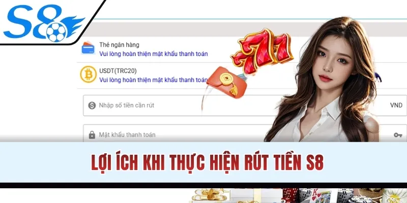 Lợi ích khi thực hiện rút tiền S8 không phải ai cũng biết