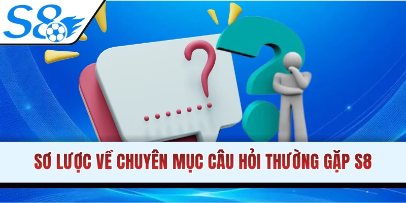 Mục đích nhà cái xây dựng câu hỏi thường gặp S8